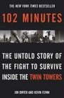 102 Minutes The Untold Story of the Fight to Survive Inside the Twin Towers