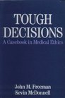 Tough Decisions A Casebook in Medical Ethics