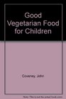 Good Vegetarian Food for Children