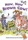 Now Now Brown Cow