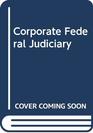 Corporate Federal Judiciary
