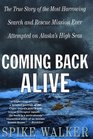 Coming Back Alive The True Story of the Most Harrowing Search and Rescue Mission Ever Attempted on Alaska's High Seas