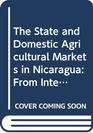 The State and Domestic Agricultural Markets in Nicaragua From Interventionism to Neoliberalism
