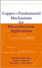 CopperFundamental Mechanisms for Microelectronic Applications