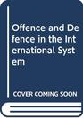 Offence and Defence in the International System