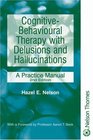 Cognitivebehavioural Therapy With Delusions  Hallucinations A Practice Manual