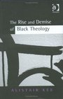 The Rise And Demise of Black Theology