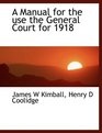 A Manual for the use the General Court for 1918