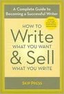 How to Write What You Want and Sell What You Write