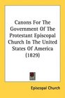 Canons For The Government Of The Protestant Episcopal Church In The United States Of America