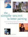 The Simple Secret to Better Painting How to Immediately Improve Your Work With the Golden Rule of Design