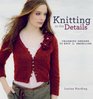 Knitting in the Details Charming Designs to Knit and Embellish