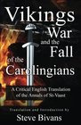 Vikings War and the Fall of the Carolingians A Critical English Translation of the Annals of Saint Vaast