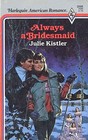 Always a Bridesmaid (Wentworth Sisters, Bk 3) (Harlequin American Romance, No 266)