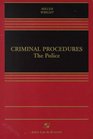 Criminal Procedures The Police  Cases Statutes and Executive Materials