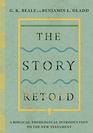 The Story Retold A BiblicalTheological Introduction to the New Testament