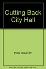 Cutting Back City Hall