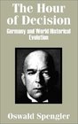 The Hour of Decision Germany and WorldHistorical Evolution