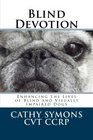 Blind Devotion: Enhancing the Lives of Blind and Visually Impaired Dogs