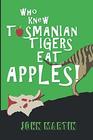 Who Knew Tasmanian Tigers Eat Apples