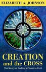 Creation and the Cross The Mercy of God for a Planet in Peril