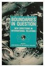 Boundaries in Question New Directions in International Relations