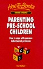 Parenting PreSchool Children How to Cope With Common Behavioral Problems