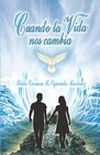 Cuando la vida nos cambia (Spanish Edition)