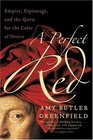 A Perfect Red : Empire, Espionage, and the Quest for the Color of Desire