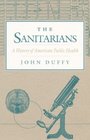 The Sanitarians A History of American Public Health