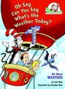 Oh Say Can You Say What's the Weather Today? : All About Weather (Cat in the Hat's Learning Library)