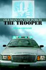 Ole Man on the Porch: The Trooper