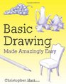 Basic Drawing Made Amazingly Easy