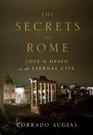The Secrets of Rome Love and Death in the Eternal City