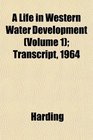A Life in Western Water Development  Transcript 1964