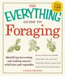 The Everything Guide to Foraging Identifying Harvesting and Cooking Nature's Wild Fruits and Vegetables