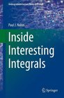 Inside Interesting Integrals A Collection of Sneaky Tricks Sly Substitutions and Numerous Other Stupendously Clever Awesomely Wicked and