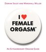 I Love Female Orgasm: An Extraordinary Orgasm Guide