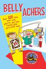 Belly Achers: Over 600 Clean, Never Mean, Good for Your Bean, Funniest Jokes You've Ever Seen.