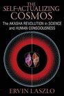 The SelfActualizing Cosmos The Akasha Revolution in Science and Human Consciousness