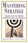 Mastering Strategy  Insights from the World's Greatest Leaders and Thinkers