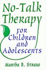 No-Talk Therapy for Children and Adolescents (Norton Professional Books)