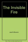 The Invisible Fire The Story of Mankind's Triumph Over the Ancient Scourge of Smallpox