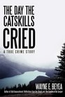 The Day the Catskills Cried: A True Crime Story