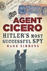 Agent Cicero Hitler's Most Successful Spy