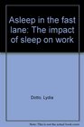 Asleep in the fast lane The impact of sleep on work