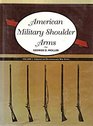 American Military Shoulder Arms Vol 1 Colonial and Revolutionary War Arms