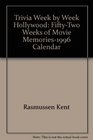 Trivia Week by Week Hollywood FiftyTwo Weeks of Movie Memories1996 Calendar