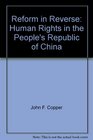 Reform in Reverse Human Rights in the People's Republic of China