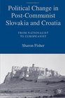 Political Change in PostCommunist Slovakia and Croatia From Nationalist to Europeanist
